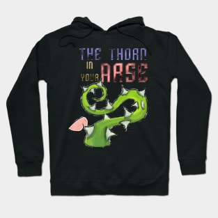 The Thorn In Your Arse Hoodie